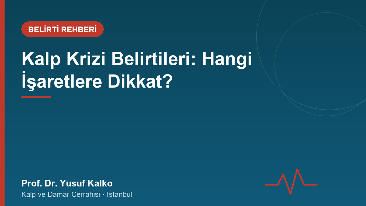 Kalp Krizi Belirtileri: Erken Uyarı İşaretleri ve Ne Yapmalı?