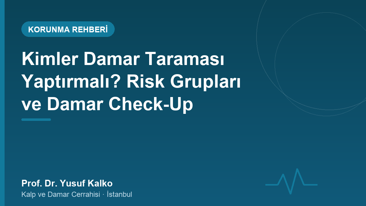 Kimler Damar Taraması Yaptırmalı? Risk Grupları ve Damar Check-Up